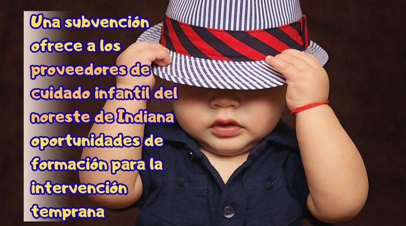 Una subvención ofrece a los proveedores de cuidado infantil del noreste de Indiana oportunidades de formación para la intervención temprana