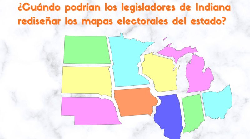 ¿Cuándo podrían los legisladores de Indiana rediseñar los mapas electorales del estado?