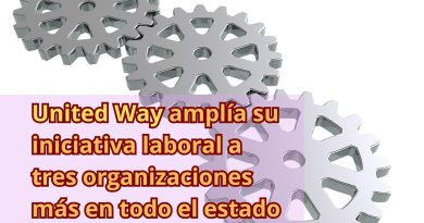 United Way amplía su iniciativa laboral a tres organizaciones más en todo el estado