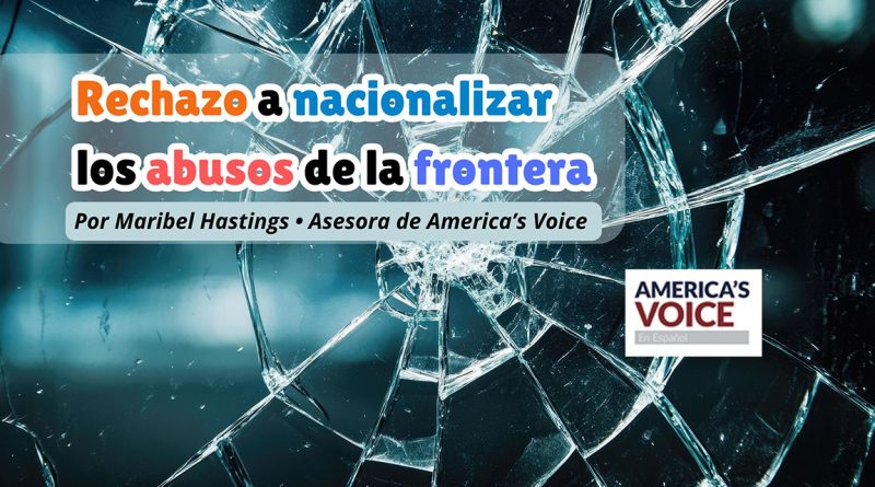 Rechazo a nacionalizar los abusos de la frontera