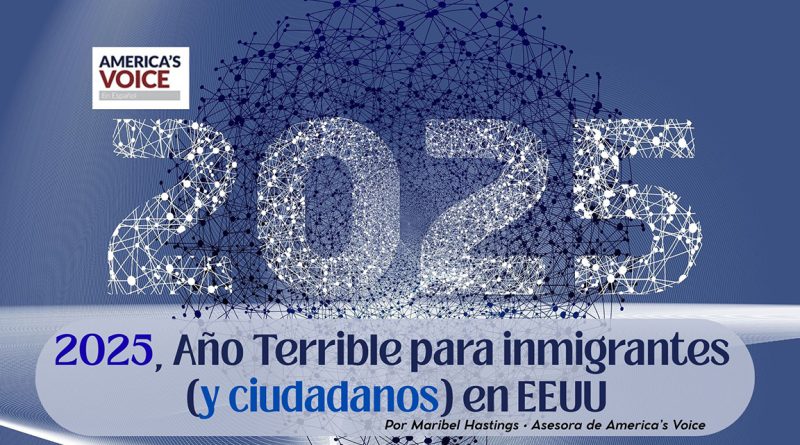2025, Año Terrible para inmigrantes (y ciudadanos) en EEUU