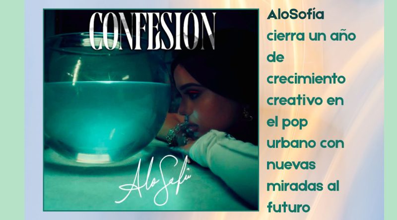 AloSofía cierra un año de crecimiento creativo en el pop urbano con nuevas miradas al futuro