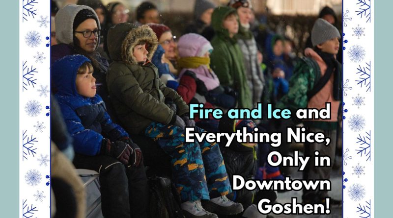 Fire and Ice and Everything Nice, Only in Downtown Goshen!