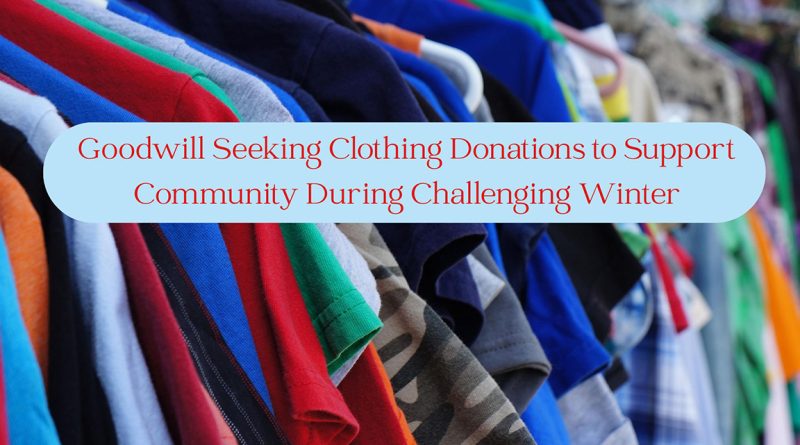 Goodwill Seeking Clothing Donations to Support Community During Challenging Winter