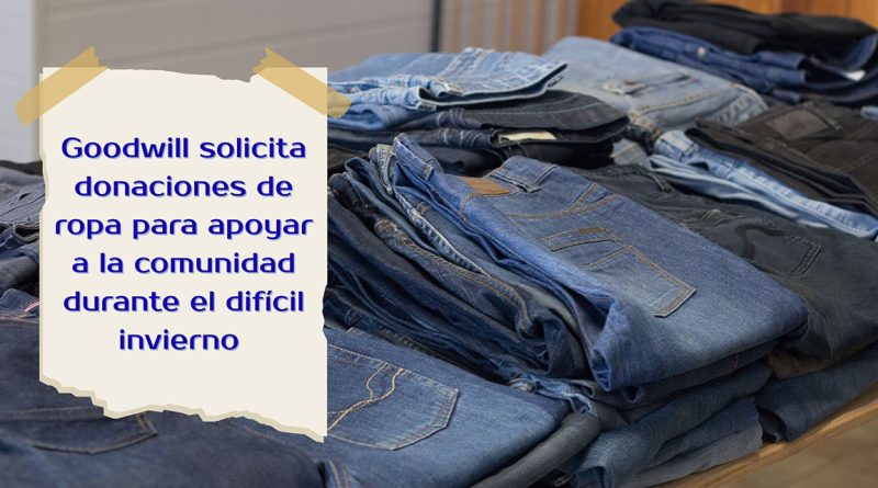 Goodwill solicita donaciones de ropa para apoyar a la comunidad durante el difícil invierno