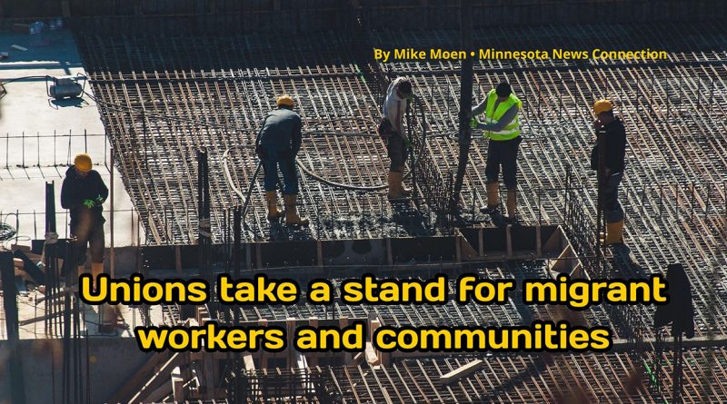Unions take a stand for migrant workers and communities