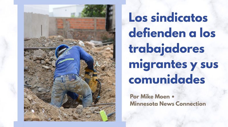 Los sindicatos defienden a los trabajadores migrantes y sus comunidades