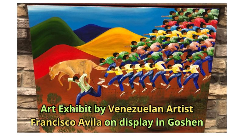 Art Exhibit by Venezuelan Artist Francisco Avila on display in Goshen