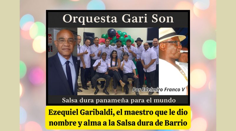 Ezequiel Garibaldi, el maestro que le dio nombre y alma a la Salsa dura de Barrio