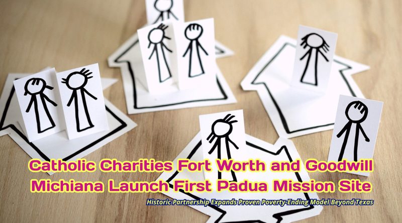 Catholic Charities Fort Worth and Goodwill Michiana Launch First Padua Mission Site