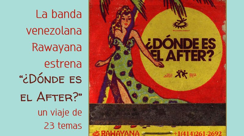 La banda venezolana Rawayana estrena “¿Dónde es el After?”, un viaje de 23 temas