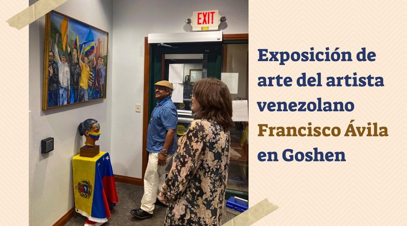 Exposición de arte del artista venezolano Francisco Ávila en Goshen