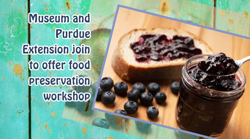 Museum and Purdue Extension join to offer food preservation workshop