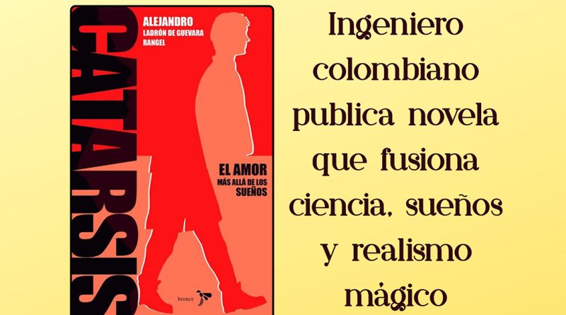 Ingeniero colombiano publica novela que fusiona ciencia, sueños y realismo mágico