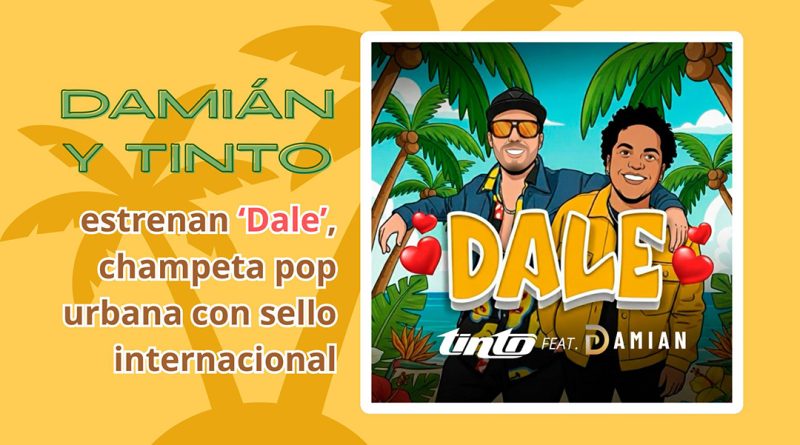 Damián y Tinto estrenan ‘Dale’, champeta pop urbana con sello internacional
