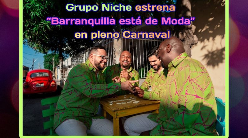 Grupo Niche estrena “Barranquilla está de Moda” en pleno Carnaval