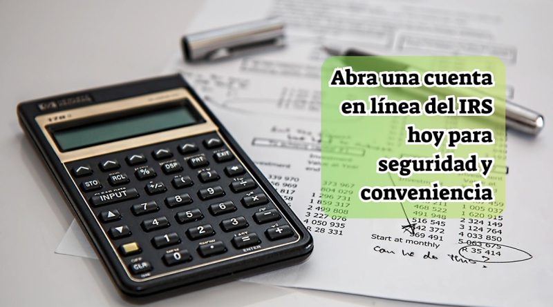 Abra una cuenta en línea del IRS hoy para seguridad y conveniencia