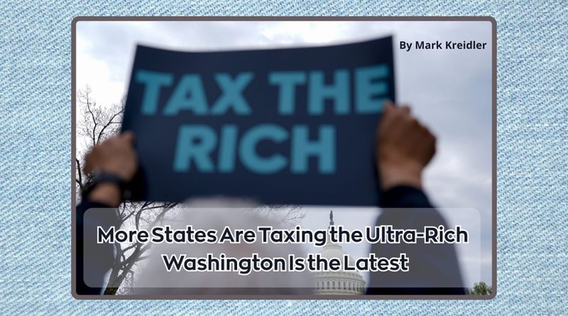 More States Are Taxing the Ultra-Rich — Washington Is the Latest
