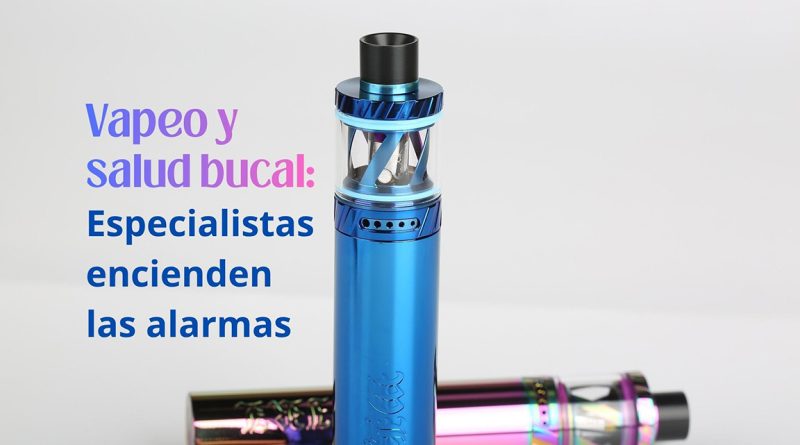 Vapeo y salud bucal: Especialistas encienden las alarmas