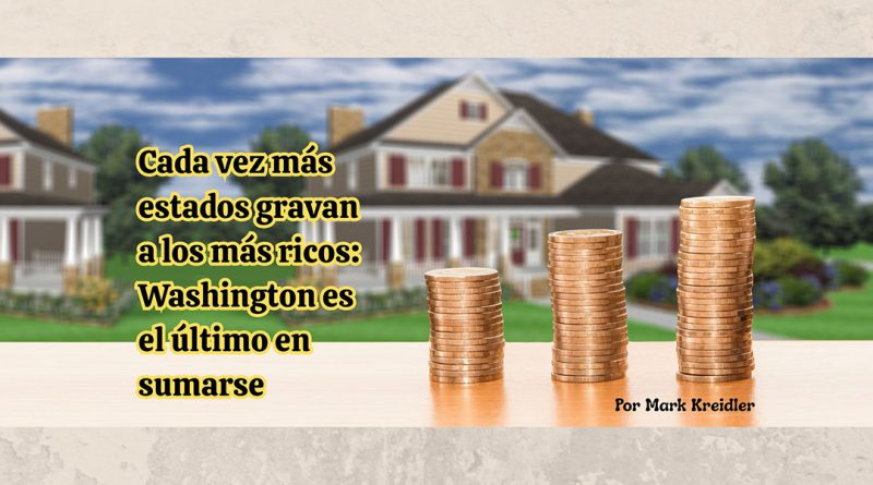 Cada vez más estados gravan a los más ricos: Washington es el último en sumarse