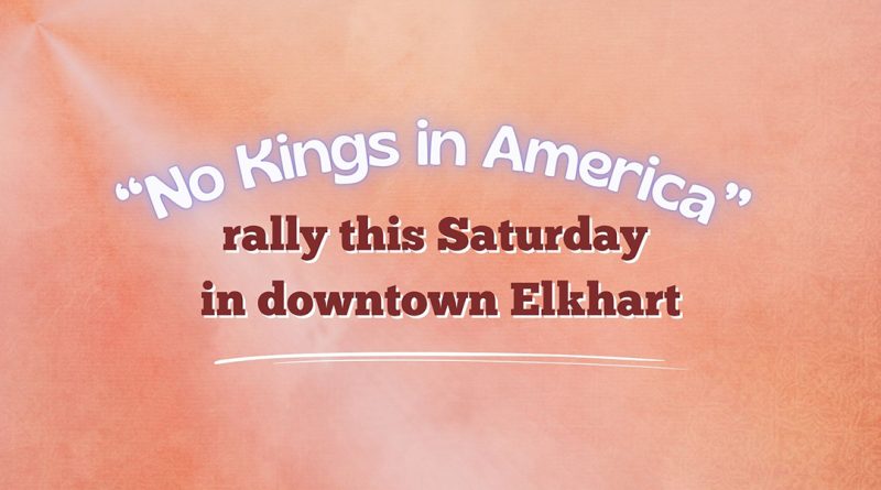 “No Kings in America” rally this Saturday in downtown Elkhart