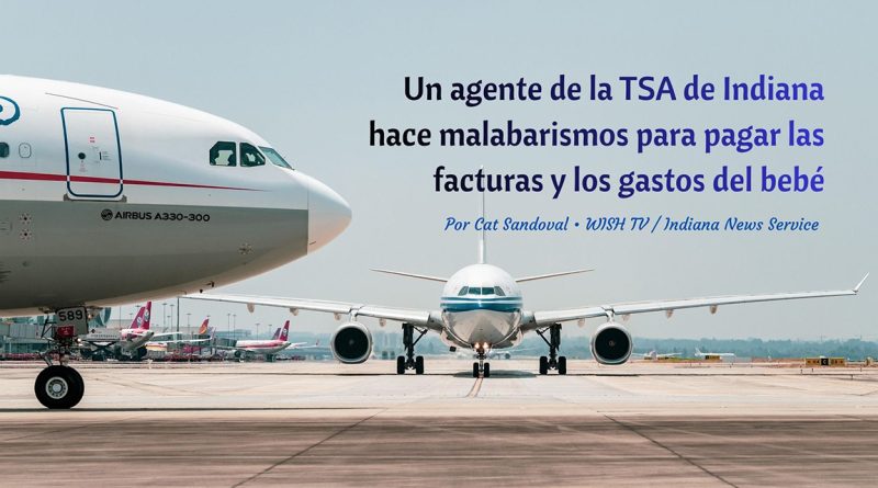 Un agente de la TSA de Indiana hace malabarismos para pagar las facturas y los gastos del bebé