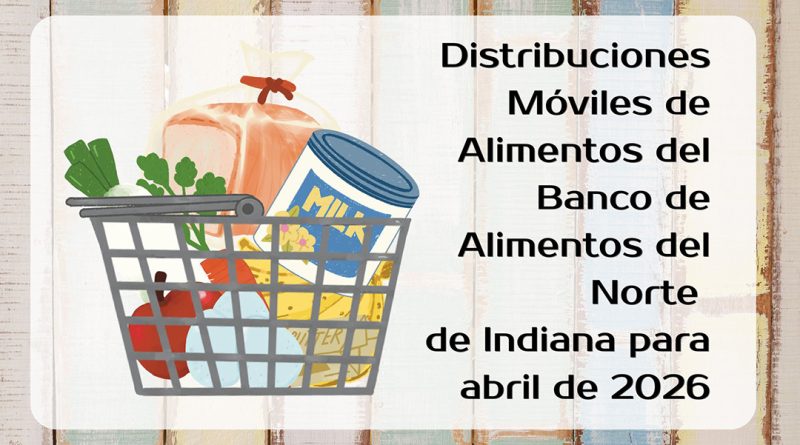 Distribuciones Móviles de Alimentos del Banco de Alimentos del Norte de Indiana para abril de 2026