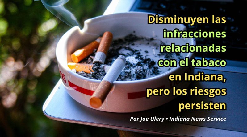 Disminuyen las infracciones relacionadas con el tabaco en Indiana, pero los riesgos persisten