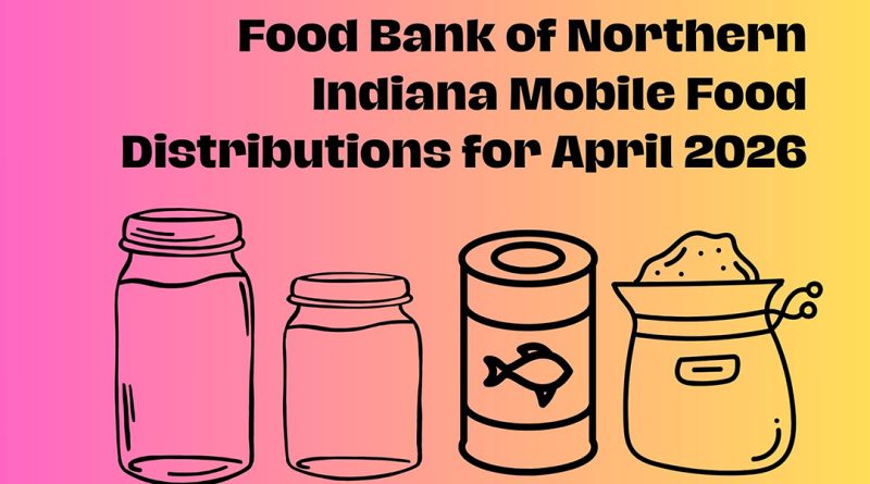 Food Bank of Northern Indiana Mobile Food Distributions for April 2026