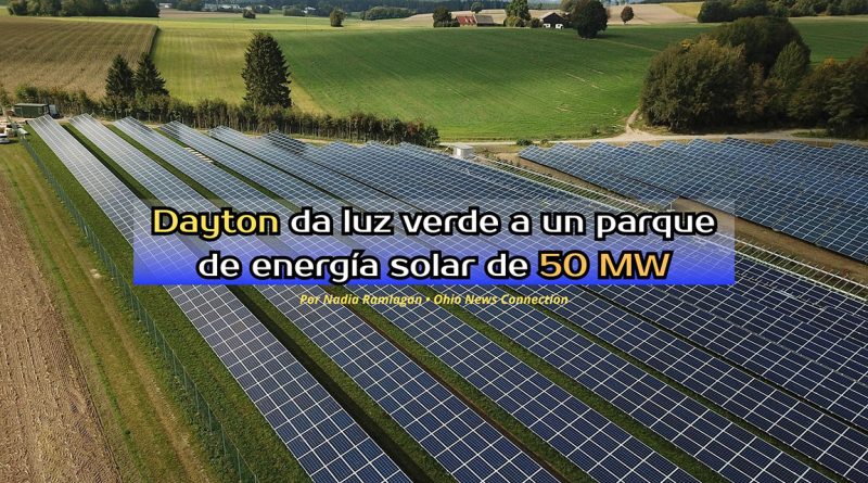 Dayton da luz verde a un parque de energía solar de 50 MW