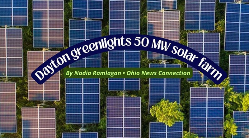 Dayton greenlights 50 MW solar farm