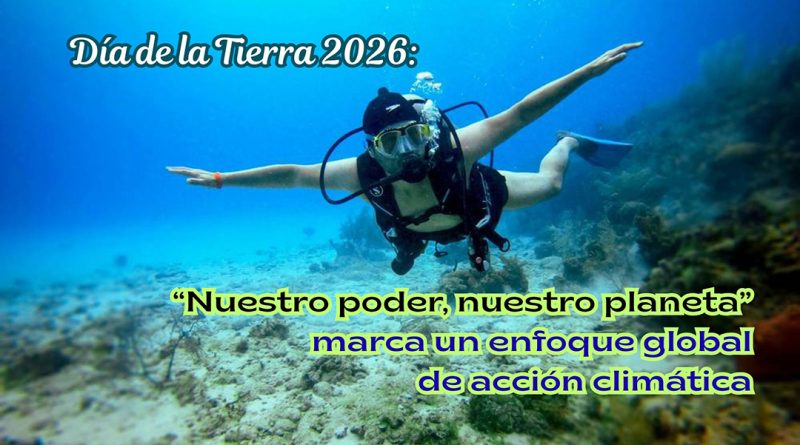 Día de la Tierra 2026: “Nuestro poder, nuestro planeta” marca un enfoque global de acción climática