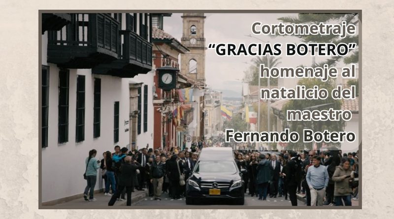 Cortometraje “GRACIAS BOTERO” homenaje al natalicio del maestro Fernando Botero