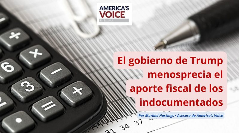 El gobierno de Trump menosprecia el aporte fiscal de los indocumentados