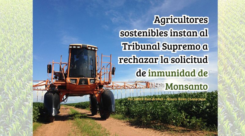 Agricultores sostenibles instan al Tribunal Supremo a rechazar la solicitud de inmunidad de Monsanto