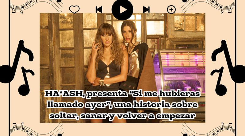 HA*ASH, presenta “Si me hubieras llamado ayer”, una historia sobre soltar, sanar y volver a empezar