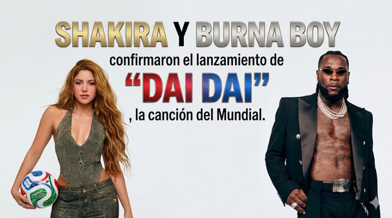 Shakira y Burna Boy confirmaron el lanzamiento de "Dai Dai", la canción del Mundial