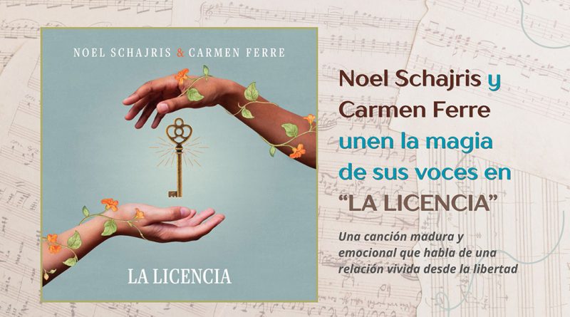 Noel Schajris y Carmen Ferre unen la magia de sus voces en “La Licencia” 