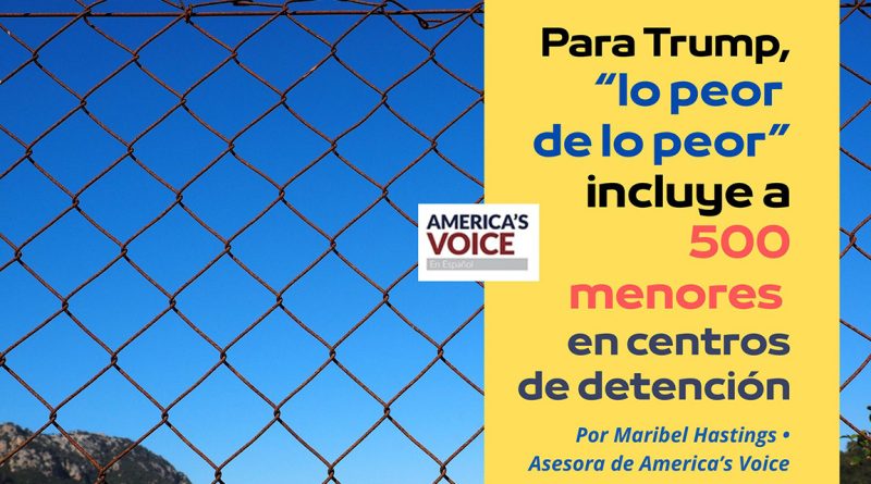 Para Trump, “lo peor de lo peor” incluye a 500 menores en centros de detención