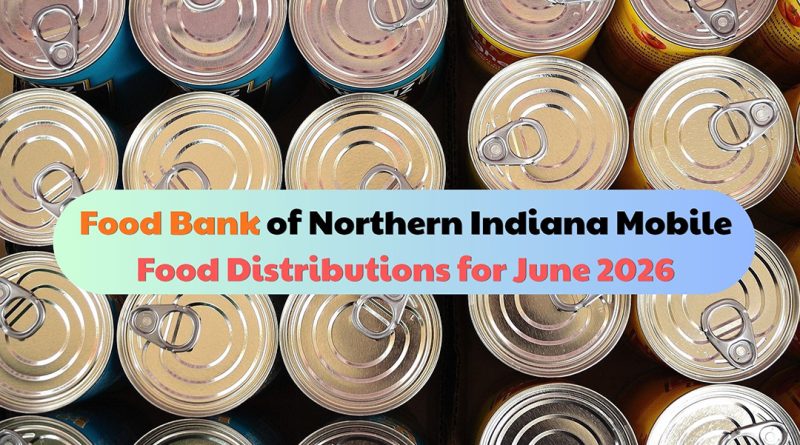 Food Bank of Northern Indiana Mobile Food Distributions for June 2026