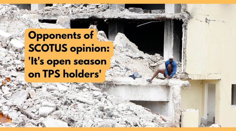 Opponents of SCOTUS opinion: 'It's open season on TPS holders'