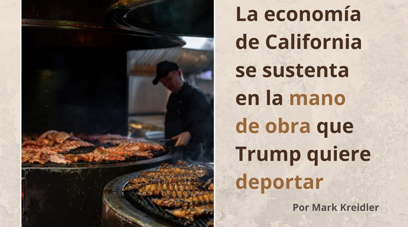 La economía de California se sustenta en la mano de obra que Trump quiere deportar