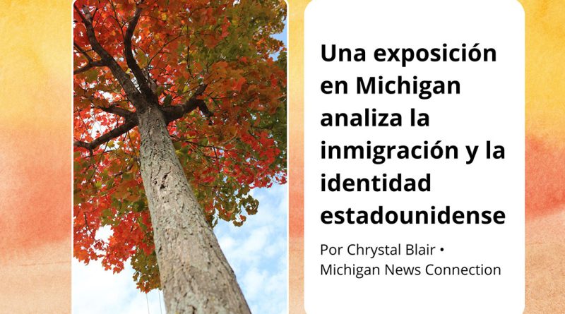 Una exposición en Michigan analiza la inmigración y la identidad estadounidense