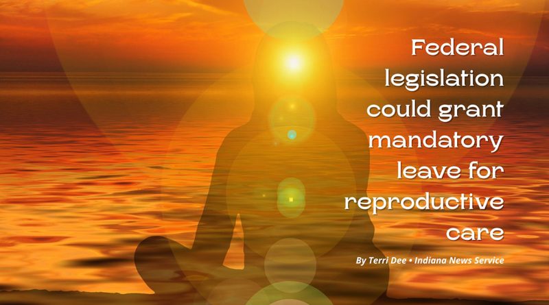 Federal legislation could grant mandatory leave for reproductive care