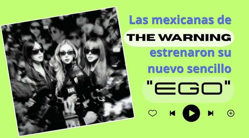 Las mexicanas de The Warning estrenaron su nuevo sencillo "Ego"