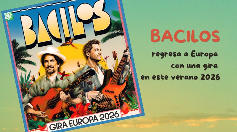 Bacilos regresa a Europa  con una gira en este verano 2026