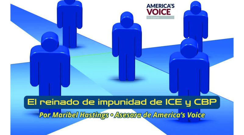 El reinado de impunidad de ICE y CBP