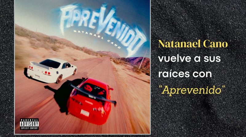Natanael Cano vuelve a sus raíces con "Aprevenido"