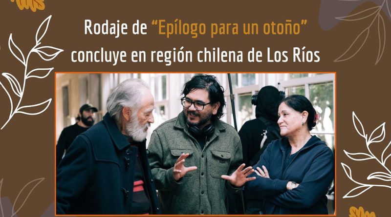 Rodaje de “Epílogo para un otoño” concluye en región chilena de Los Ríos
