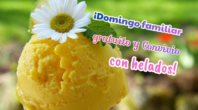 ¡Domingo familiar gratuito y Convivio con helados!